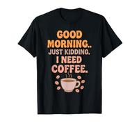 Frase Café Divertida Good Morning I Need Coffee Camiseta