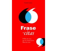Frase-citas: El libro de citas que no vienen en los libros de citas