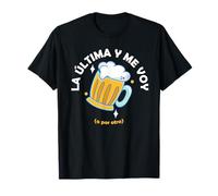 Frase Divertida La Última Cerveza y Me Voy Camiseta