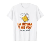 Frase Divertida La última Cerveza y Me Voy Camiseta