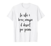 Frase Divertida La Vida es Breve, Mangia il Postre Camiseta