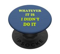 Frase Divertida LO Que Sea I Didn'T DO IT PopSockets PopGrip Adhesivo