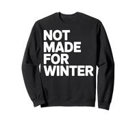 Frase Divertida para Clima frío Not Made for Winter Sudadera