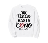 Frase Divertida para Mujer Me tenéis hasta el Coño Mu Jarta Sudadera
