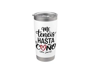Frase Divertida para Mujer Me tenéis hasta el Coño Mu Jarta Vaso térmico de acero inoxidable de doble pared