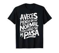 Frase Graciosa y Divertida Hombre Mujer A Veces Pienso Camiseta