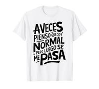 Frase Graciosa y Divertida Hombre Mujer A Veces Pienso Camiseta