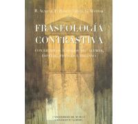 Fraseología Contrastiva: Con ejemplos tomados del alemán, español, francés e italiano (SIN COLECCION)