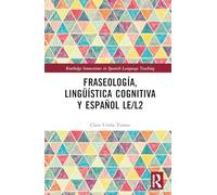 Fraseología, lingüística cognitiva y español LE/L2 (Routledge Innovations in Spanish Language Teaching)