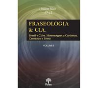 FRASEOLOGIAS E CIA: BRASIL E CUBA. HOMENAGEM A CáRDENAS CARNEADO E TRISTá VOL. 3