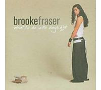 Fraser, Brooke - What to Do With Daylight