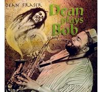 Fraser,Dean - Dean Plays Bob Vol.1