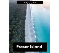 Fraser Island: A Visual Journey Through the World’s Largest Sand Island - Stunning Photography of Pristine Rainforests, Crystal-Clear Lakes, and Coastal Majesty