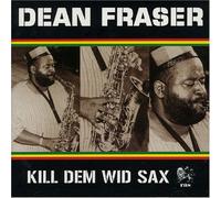 Fraser - Kill Dem Wid Sax - the Ras Collecti