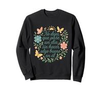 Frases Bonitas con Mensaje Positivo y Paisajes Naturales Sudadera