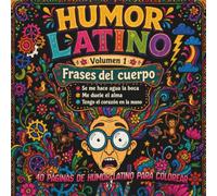 Frases del Cuerpo: Libro de Colorear para Adultos: "Se me hace agua la boca", "Me duele el alma", "Tengo el corazón en la mano" - 40 Ilustraciones de Humor Latino para Colorear y Conectar