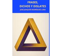 FRASES, DICHOS Y OTROS DISLATES
