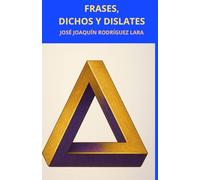 FRASES, DICHOS Y OTROS DISLATES