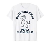 Frases Dislexicas Divertidas con Dislexia Pero Cuen Bulo Camiseta