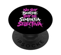 Frases Divertidas Mujer - No Soy Borde de Simpatia Selectiva PopSockets PopGrip Adhesivo