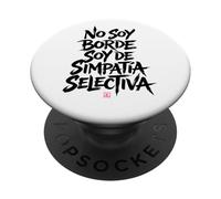 Frases Divertidas - No Soy Borde Soy de Simpatia Selectiva PopSockets PopGrip Adhesivo