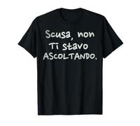 Frases Divertidas Scusa Non Ti Stavo Escuchando Camiseta