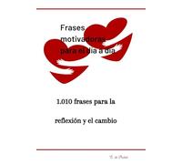 Frases motivadoras para el día a día: 1.010 frases para la reflexión y el cambio