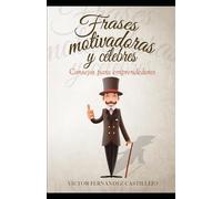 Frases motivadoras y célebres: Consejos para emprendedores: 1 (Frases motivadoras en español)
