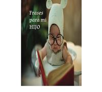 Frases para MI Hijo: A mi Hijo
