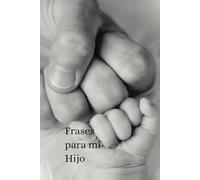 Frases para mi Hijo: A mi Hijo
