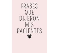 Frases Que Dijeron Mis Pacientes: Libreta Para Enfermera, Regalo Divertido Para Enfermera, Regalo Para Médico, Regalo Original Para Enfermera, Regalo De Graduacion Enfermeria, Regalo Gracioso