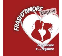 Frasi d’Amore da colorare e regalare - canzoni: 25 frasi da regalare a chi ami!