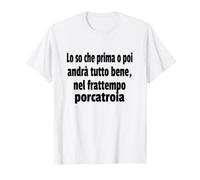 Frasi Divertenti, «Lo sé Que Antes o después andará Todo Bien..» Camiseta
