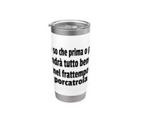 Frasi Divertenti, «Lo sé que antes o después andará todo bien..» Vaso térmico de acero inoxidable de doble pared