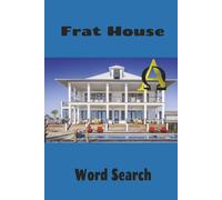 Frat House Word Search: The Fraternal Brotherhood Is Alive And Well! Perfect For Frat Members and Fans of Fraternities. 6x9 inch, 50+ Puzzles. A Great Gift, far from screens, for Puzzlers of all Ages. Watch Your Brain Bloom.