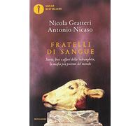 Fratelli di sangue. Storie, boss e affari della 'ndrangheta, la mafia più potente del mondo (Oscar bestsellers)