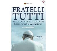 Fratelli Tutti ¿Ideología en la teología? Juicio moral al capitalismo: 5 (Fundación Cultural Ángel Herrera Oria)