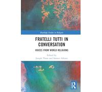 Fratelli Tutti in Conversation: Voices from World Religions (Routledge Studies in Religion)