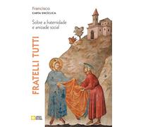 Fratelli tutti. Sobre a fraternidade e amizade social. Carta encíclica