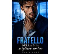Fratello della mia migliore amica: Una storia d’amore (Potere e Promesse)