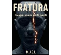Fratura: Diálogos com uma mente exausta