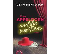 Frau Appeldorn und die tote Diva: Ein Cozy-Crime mit der Ermittlerin im roten Hut: 4