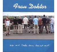 Frau Doktor - Wer Mich Leiden Kann Kommt mit [Import]