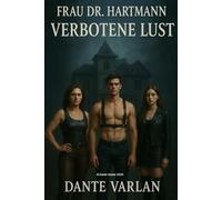 Frau Dr. Hartmann - Verbotene Lust Trilogie: Eine leidenschaftliche Femdom-Erotik voller Macht, Hingabe und gefährlicher Anziehung