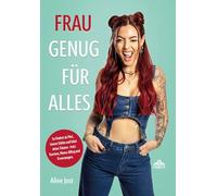 Frau genug für alles: So findest du Mut, innere Stärke und lebst deine Träume - trotz Karriere, Mama-Alltag und Erwartungen
