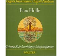 Frau Holle: Märchen Nr.24 aus der Grimmschen Sammlung (Grimms Märchen tiefenpsychologisch gedeutet)