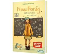 Frau Honig: Frau Honig und die Schule der Fantasie: Bestsellerreihe für Fans von Mary Poppins