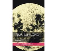 Frau im Mond: Roman
