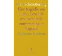 Frau Schmetterling: Eine tragödie um Liebe, Loyalität und kulturelle entfremdung in Nagasaki
