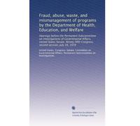 Fraud, abuse, waste, and mismanagement of programs by the Department of Health, Education, and Welfare: Hearings before the Permanent Subcommittee on ... Congress, second session, July 20, 1978